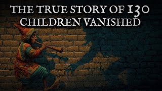The Pied Piper of Hamelin: The True Story of 130 Children Who Vanished