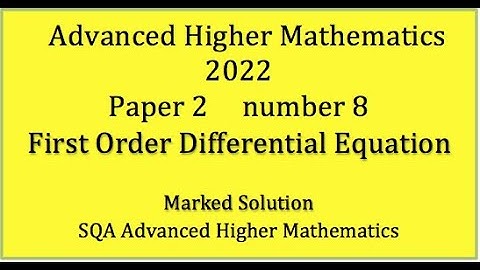 2022 SQA Advanced Higher Mathematics Paper 2 No.8 First Order Differential Equation