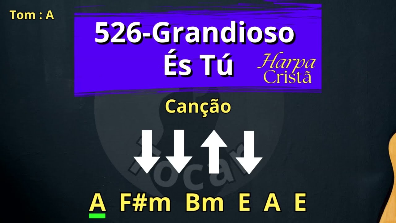526- GRANDIOSO ÉS TÚ - Harpa Cristã – Cifra –Vem Tocar