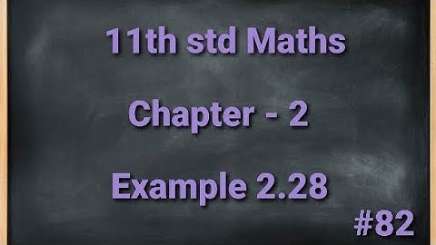 TN 11th std Mathematics Chapter 2 Basic Algebra Example 2.28