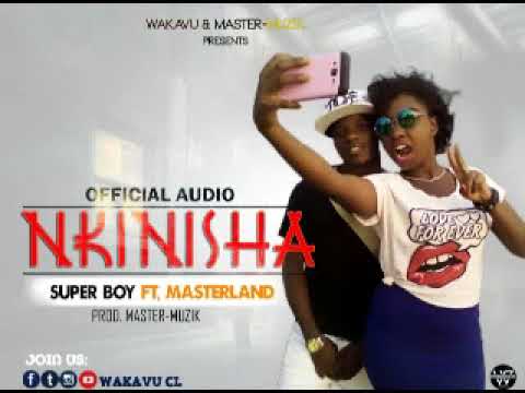 Nkinisha By Super Boy Ft Masterland Prod  By MasterMuzik