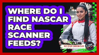 Where Do I Find NASCAR Race Scanner Feeds