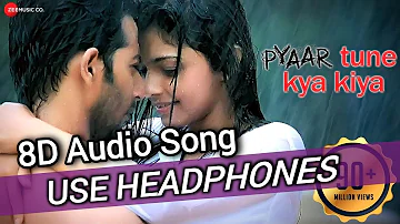 pyaar tune kya kiya (8d Audio) I PTKK 8D Song I 8D Bass King I