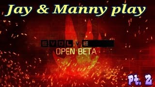 Jay & Manny Play Evolve Beta Pt. 2 - Manny Can't Evolve!