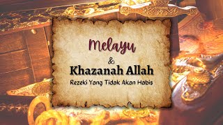 Melayu & Khazanah Allah. Rezeki yang Tidak Akan Habis (dengan sari kata melayu).