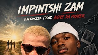 IMpintshi Zam - Expowzza Feat Asive Da Prayer #trendingmusic 