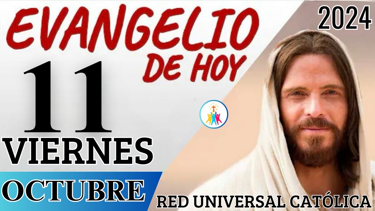 EVANGELIO DE HOY VIERNES 11 DE OCTUBRE DE 2024 - YouTube