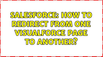 Salesforce: How to redirect from one visualforce page to another? (2 Solutions!!)
