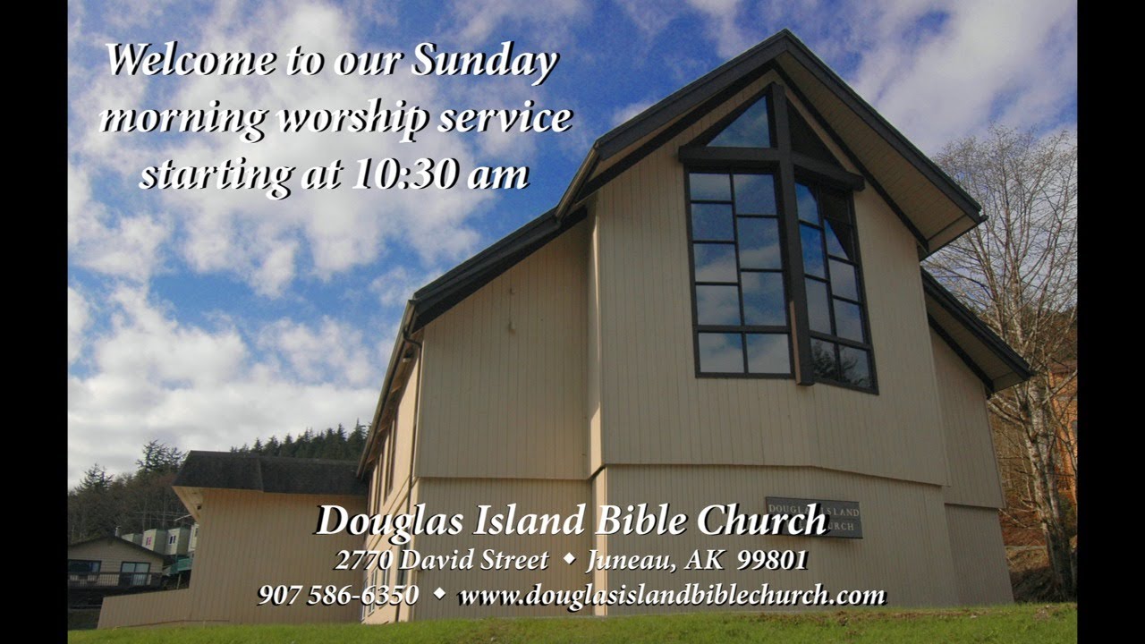 Douglas Island Bible Church Live Stream July 25, 2021 YouTube