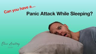 CAN YOU HAVE A PANIC ATTACK WHILE SLEEPING? The answer is...