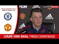 Chelsea vs Manchester United : Louis Van Gaal Press Conference