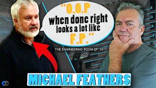 Legacy Code, OOP vs Functional Programming & MORE | Michael Feathers In The Engineering Room Ep. 10