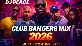 🔥🔥LATEST CLUB BANGERS MIX 2026 AFROBEATS,ARBANTONE , DANCEHALL, BY DJ PEACE 254