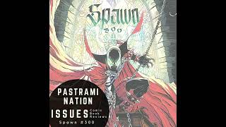 Pastrami Nation Issues - Spawn #300 Review