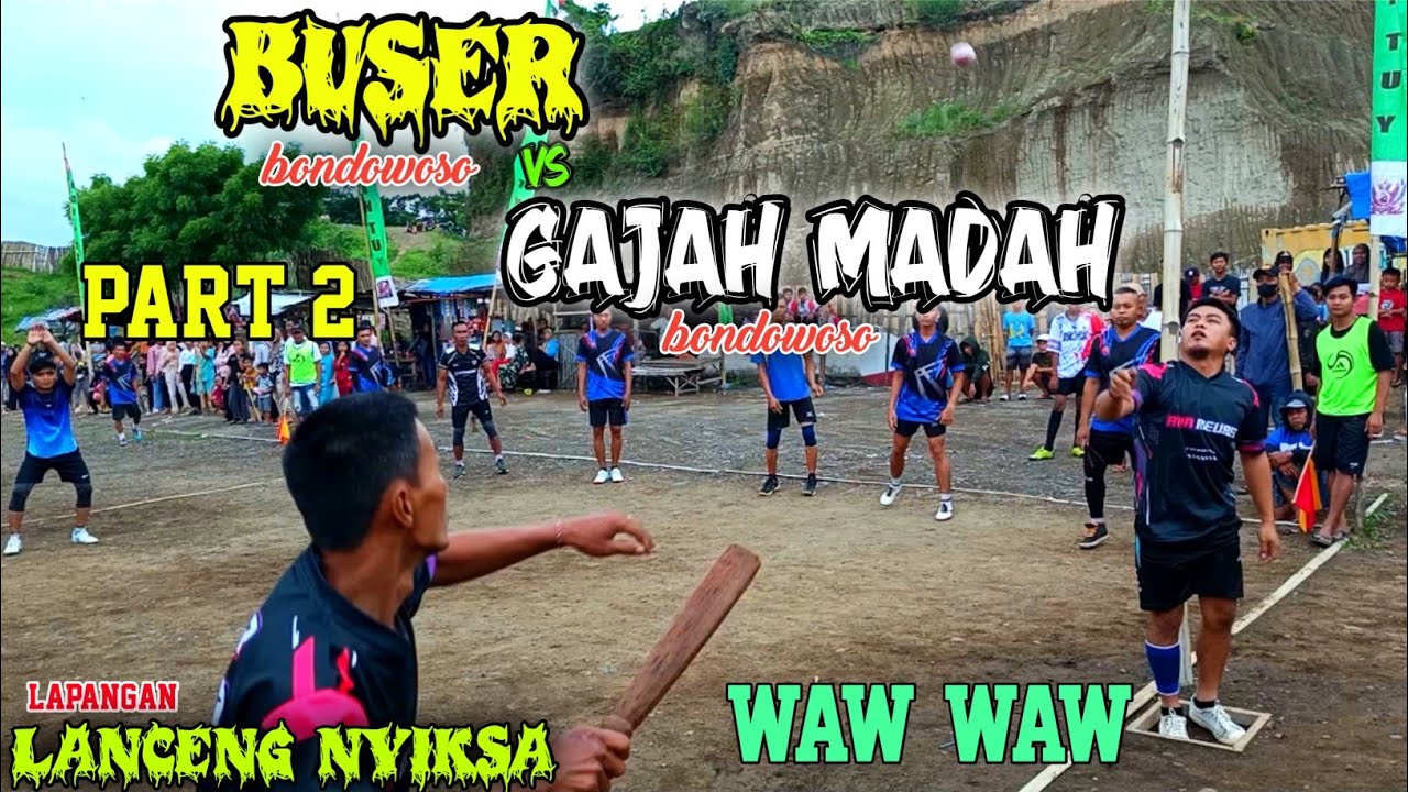 BUSER VS GAJAH MADA||BOLA KASTI SITUBONDO LAPANGAN LANCENG NYIKSA PART 2