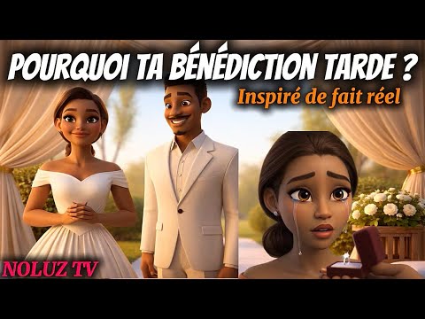 Pourquoi ta bénédiction tarde ?