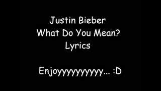 Justin Bieber - What Do You Mean [Lyrics ]