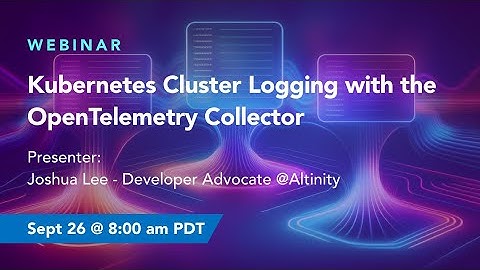 Kubernetes Cluster Logging with the OpenTelemetry Collector and ClickHouse® | Grafana | Open Source
