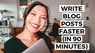 How to Write Blog Posts Faster (in 90 minutes)