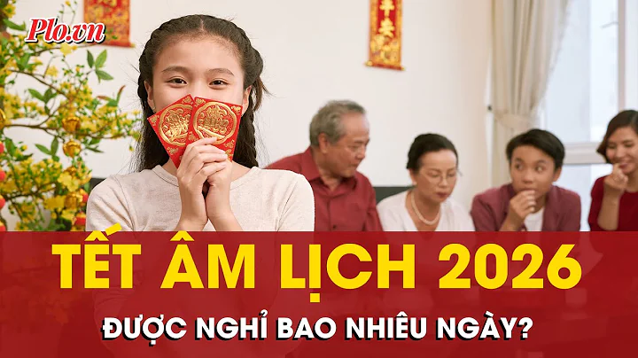 Bộ Nội Vụ trình Thủ tướng phương án nghỉ Tết Âm lịch năm 2026 | PLO