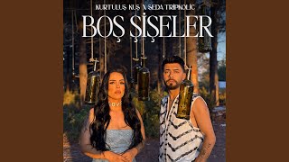 Boş Şişeler - Kurtuluş Kuş & Seda Tripkolic