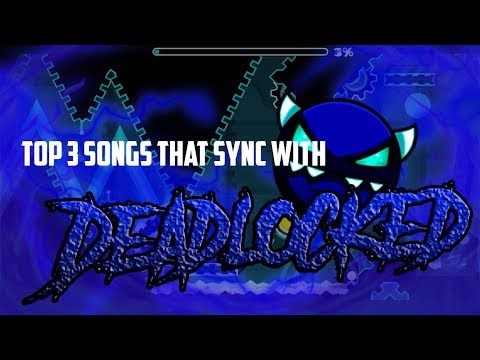Top 3 Songs that sync with Deadlocked 'Geometry dash 2.1|