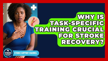 Why Is Task-specific Training Crucial For Stroke Recovery? - Stroke Support Channel