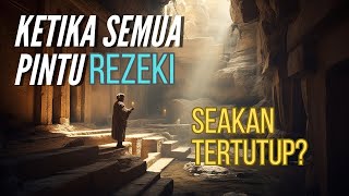 🔑 KETIKA SEMUA PINTU REZEKI TERTUTUP, APA YANG HARUS DILAKUKAN?