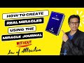 How to Create Real Miracles Using the Miracle Journal WITHOUT Law of Attraction!
