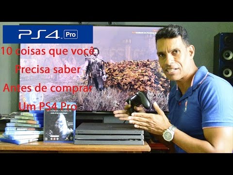 PS4 PRO - 10 COISAS QUE VOCÊ PRECISA SABER ANTES DE COMPRAR