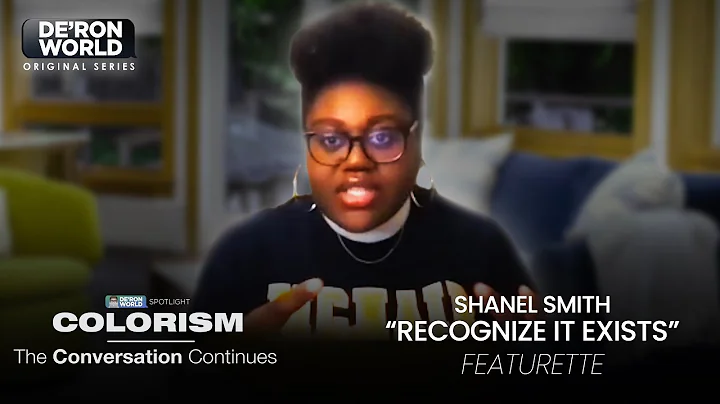 Shanel Smith: "Recognize It Exists" | COLORISM: Th...