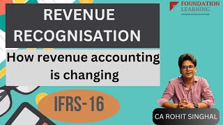IFRS 15-Revenue Recognition -How revenue accounting is changing by CA Rohit Singhal