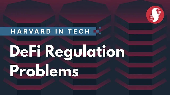 Biggest Problems in DeFi Regulation, and Why They Exist I Harvard in Tech