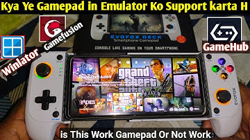 Winlator Gamehub or Gamefusion Emulator Me Evofox deck Mobile Gaming controller Working or not work