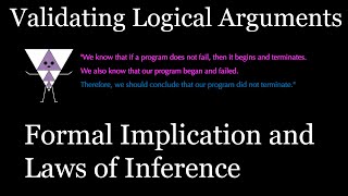 Logical Arguments, Formal Implication, and Laws of Inference [Discrete Math Class]