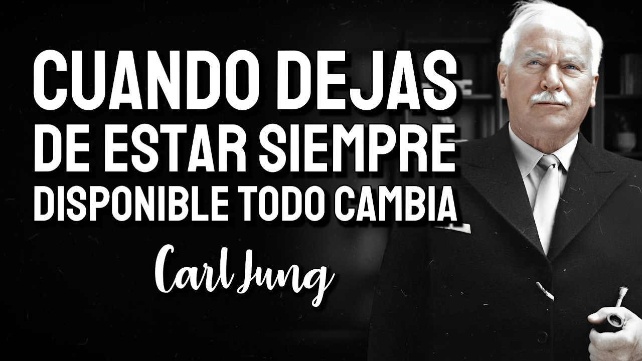 Aprende A No Estar Siempre Disponible Y Mira Cómo Tu Presencia Gana Valor (Carl Jung)