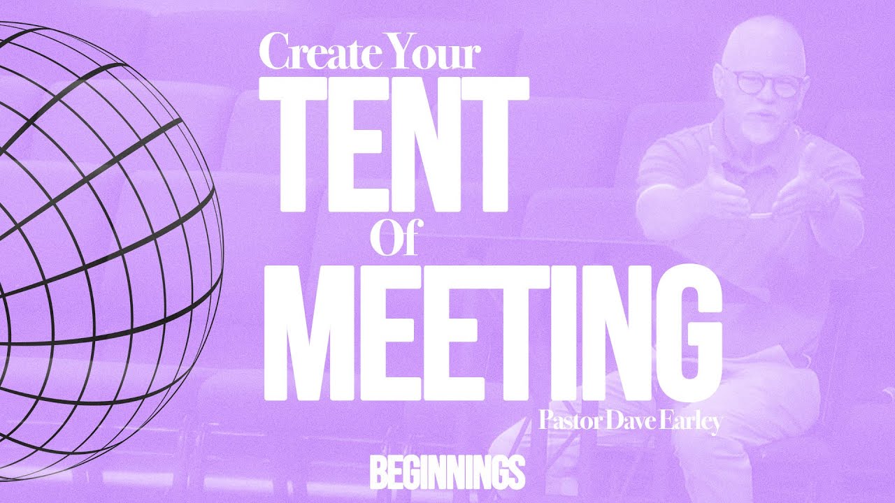 Create Your Tent of Meeting - Pastor Dave Earley - FBC Grove City