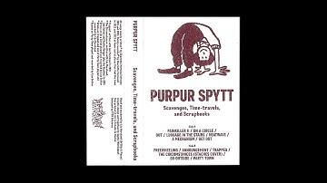 PURPUR SPYTT - Scavenges, Time​-​travels, and Scrapbooks