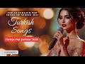 Türkçe Pop Şarkılar 2025 Turkish Pop Songs 2025 Mixed Mix With The Newest Songs