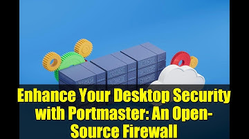 Enhance Your Desktop Security with Portmaster: An Open-Source Firewall