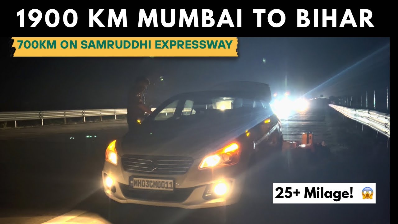 Mumbai to UP/ Bihar in Samruddhi Expressway! 25+ Mileage in Ciaz | Tyre Puncture at 120kmph!