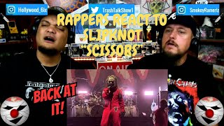 Rappers React To Slipknot Scissors!!! LIVE