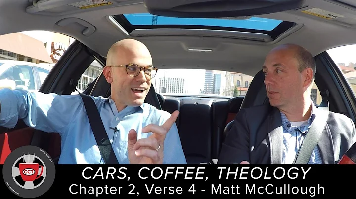 Cars, Coffee, Theology (2:4) Matt McCullough