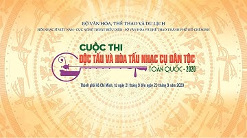Cuộc thi Độc tấu và hòa tấu nhạc cụ dân tộc toàn quốc 2020 - 22.09.2020 (Tối)
