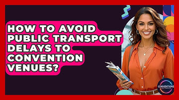 How To Avoid Public Transport Delays To Convention Venues? - Conventions Network