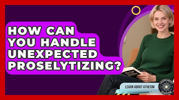 How Can You Handle Unexpected Proselytizing? - Learn About Atheism