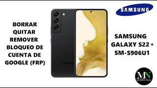 Borrar / Quitar / Remover Bloqueo de Google (FRP) en Samsung Galaxy S22 Plus SM-S906U1!