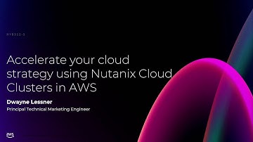 AWS re:Invent 2024 - Accelerate your cloud strategy using Nutanix Cloud Clusters on AWS (HYB312)