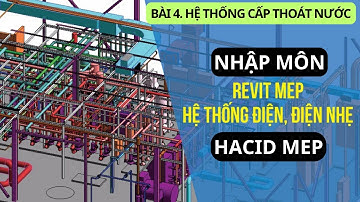 Revit MEP - Bài 05 Triển Khai Hệ Thống Cấp Thoát Nước