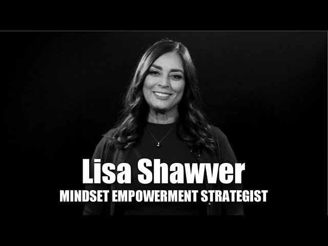 Meet Lisa Shawver - Mindset Empowerment Strategist